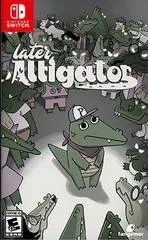 Later Alligator - Nintendo Switch - Retrocharting