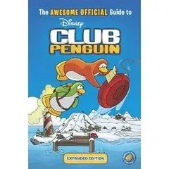 The Awesome Official Guide to Disney Club Penguin Expanded Edition - Strategy Guide - Retrocharting