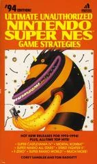 Ultimate Unauthorized Nintendo Super NES Game Strategies, '94 Edition - Strategy Guide - Retrocharting